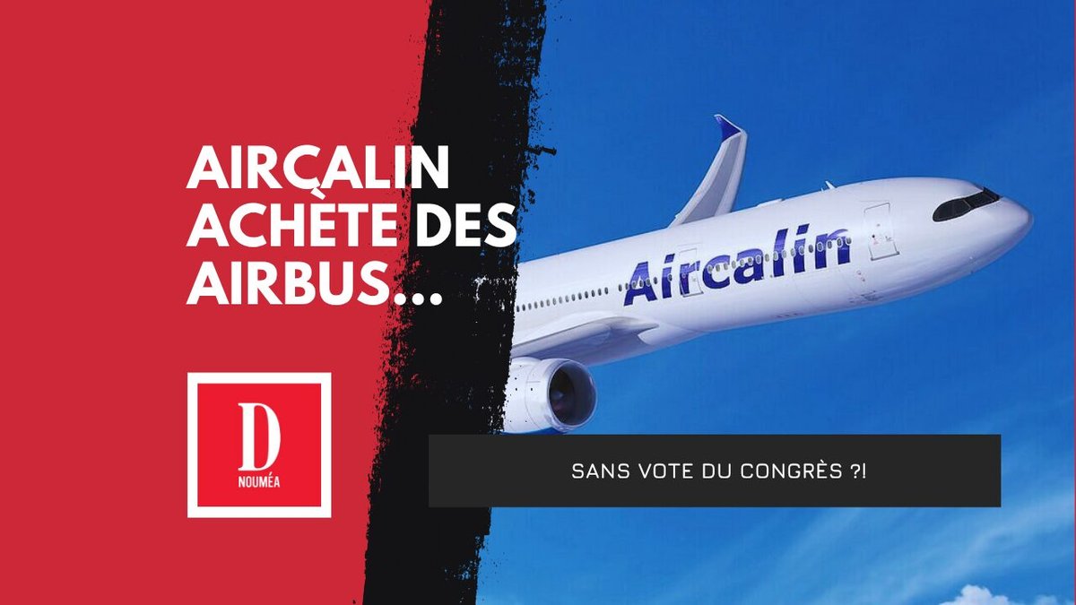 Aircalin achète des Airbus… sans vote du Congrès ?!