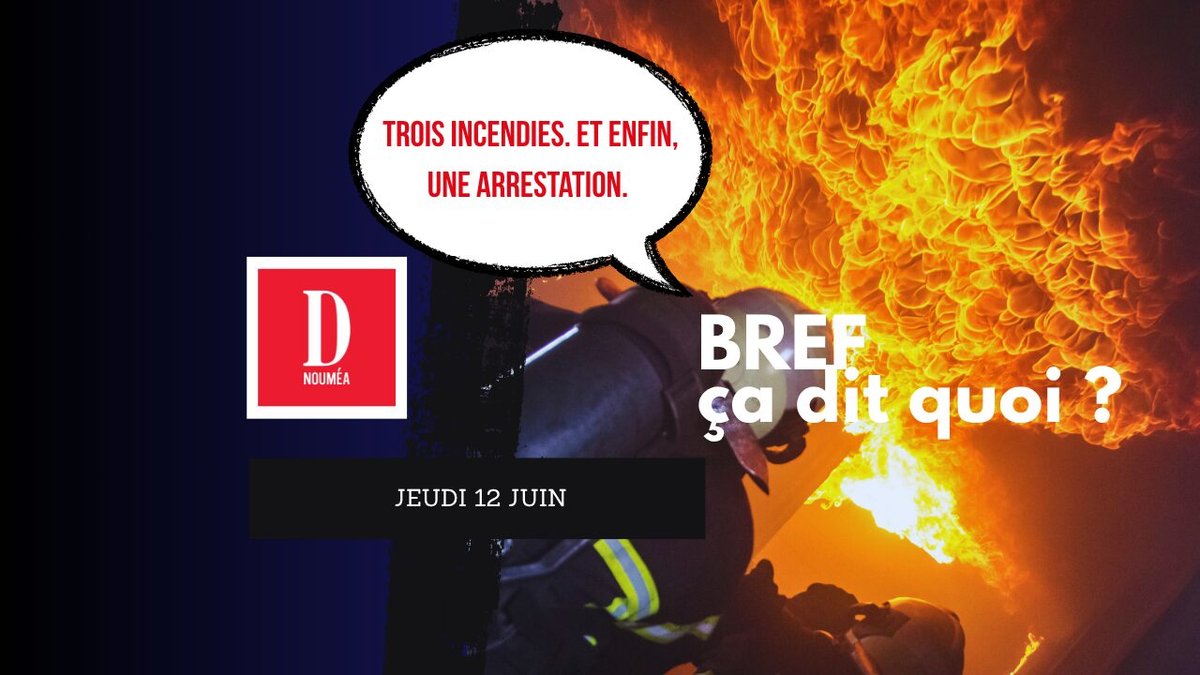 Saint-Louis, trois incendies. Et enfin, une arrestation.