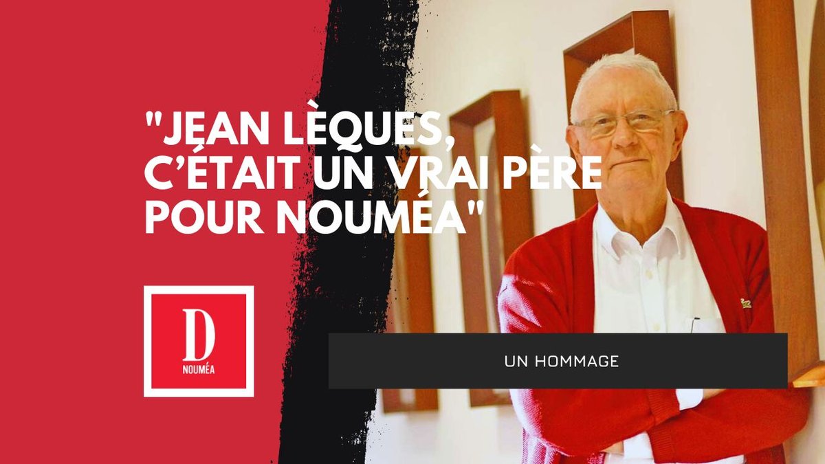 « Jean Lèques, c’était un vrai père pour Nouméa »