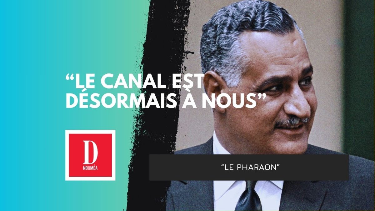 Suez 1956 : le jour où Nasser a humilié l’Occident