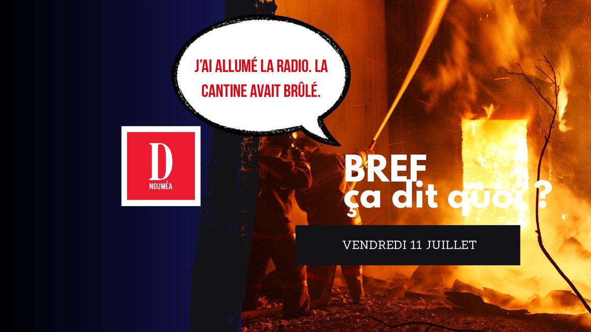 J’ai allumé la radio. La cantine avait brûlé.