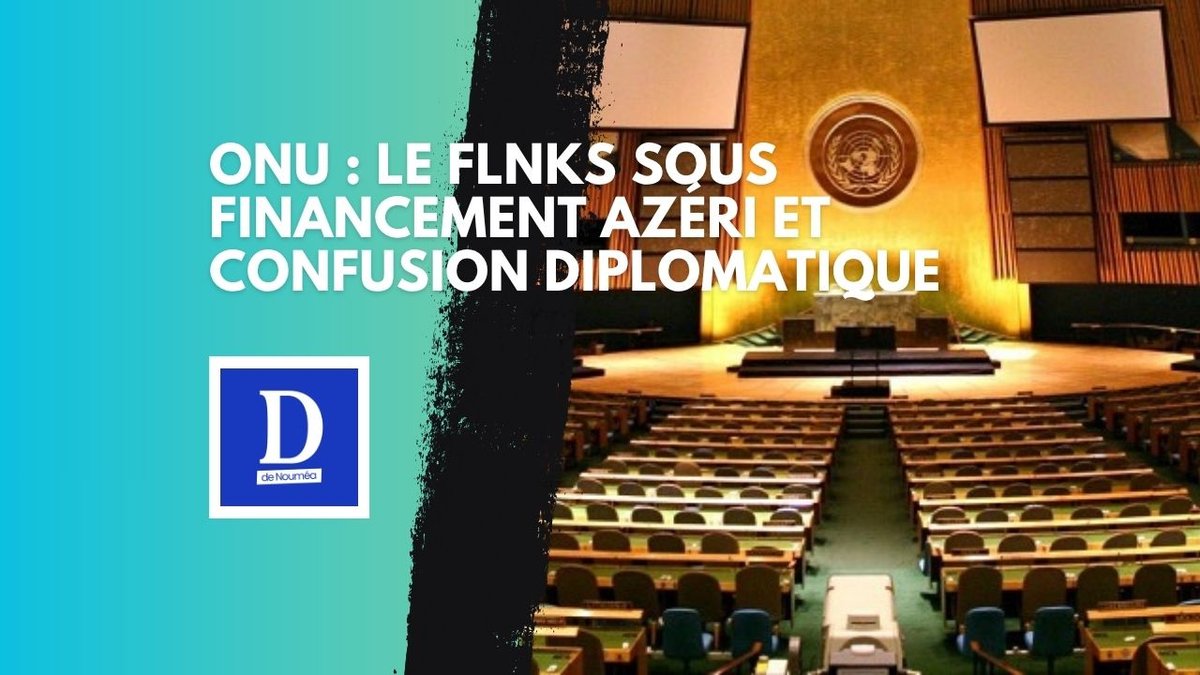 ONU : le FLNKS sous financement azéri et confusion diplomatique