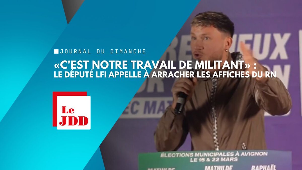 «C’est notre travail de militant» : le député LFI Raphaël Arnault appelle à arracher les affiches du RN