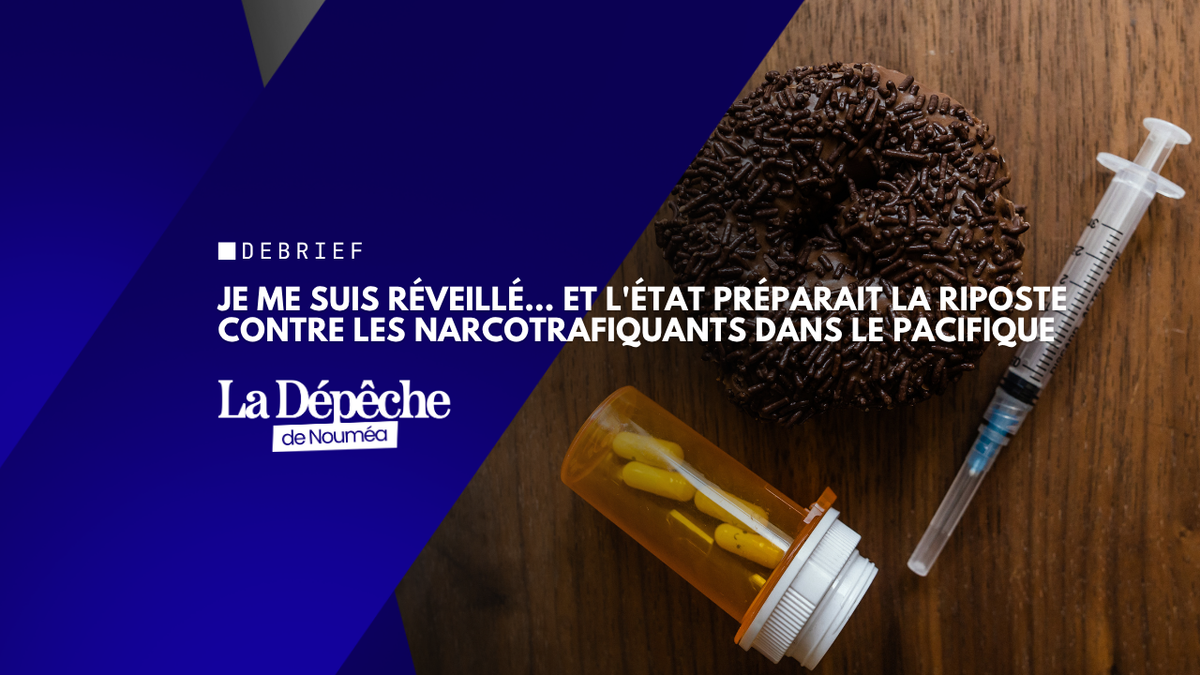 Je me suis réveillé… et l'État préparait la riposte contre les narcotrafiquants dans le Pacifique