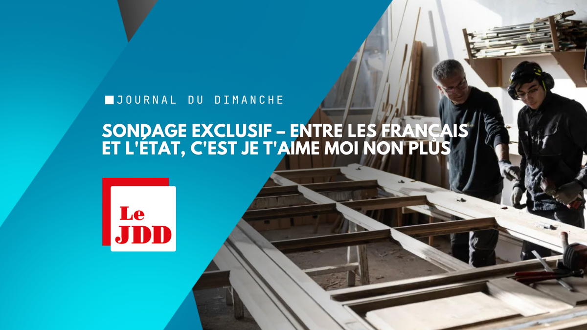 SONDAGE EXCLUSIF – Entre les Français et l'État, c'est je t'aime moi non plus