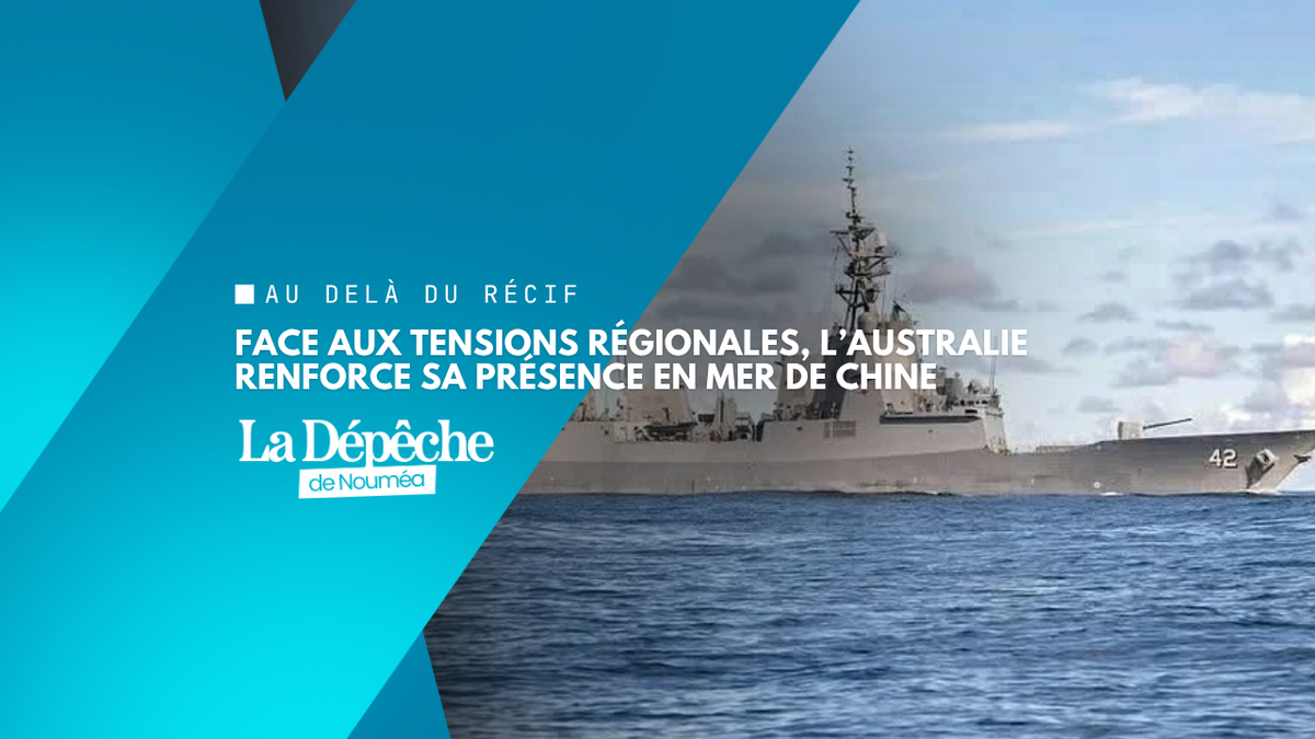 Mer de Chine méridionale : l’Australie déploie deux navires de guerre