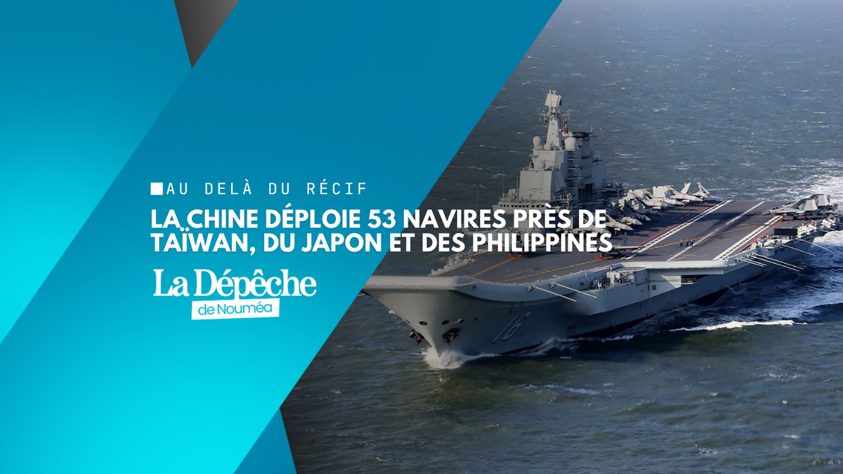 Taïwan : une armada chinoise de 53 navires déployée dans le Pacifique inquiète Tokyo et Manille