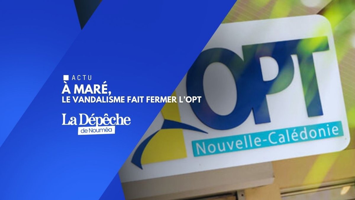 Maré : l’OPT ferme après un saccage