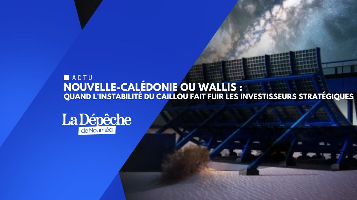 Nouvelle-Calédonie ou Wallis : quand l'instabilité du Caillou fait fuir les investisseurs stratégiques