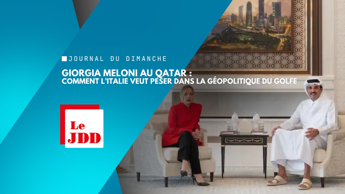 Giorgia Meloni au Qatar : comment l’Italie veut peser dans la géopolitique du Golfe