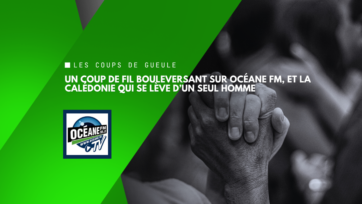 Un coup de fil bouleversant sur Océane FM, et la Calédonie qui se lève d’un seul homme