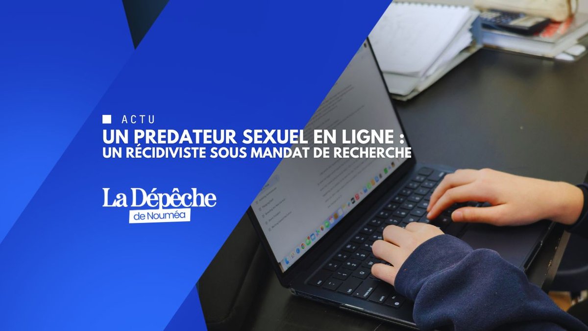 Dumbéa : un prédateur sexuel en ligne interpellé en flagrant, déjà recherché pour des faits similaires