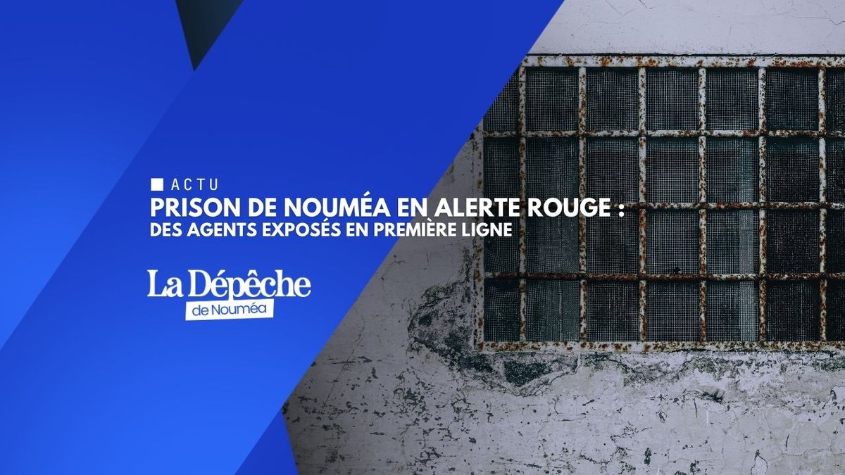 Prison de Nouméa : l’alerte rouge que l’État ne peut plus ignorer