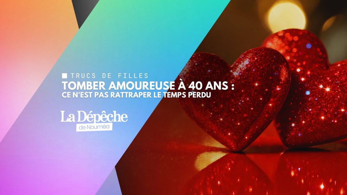 Tomber amoureuse à 40 ans, ce que personne ne te dit