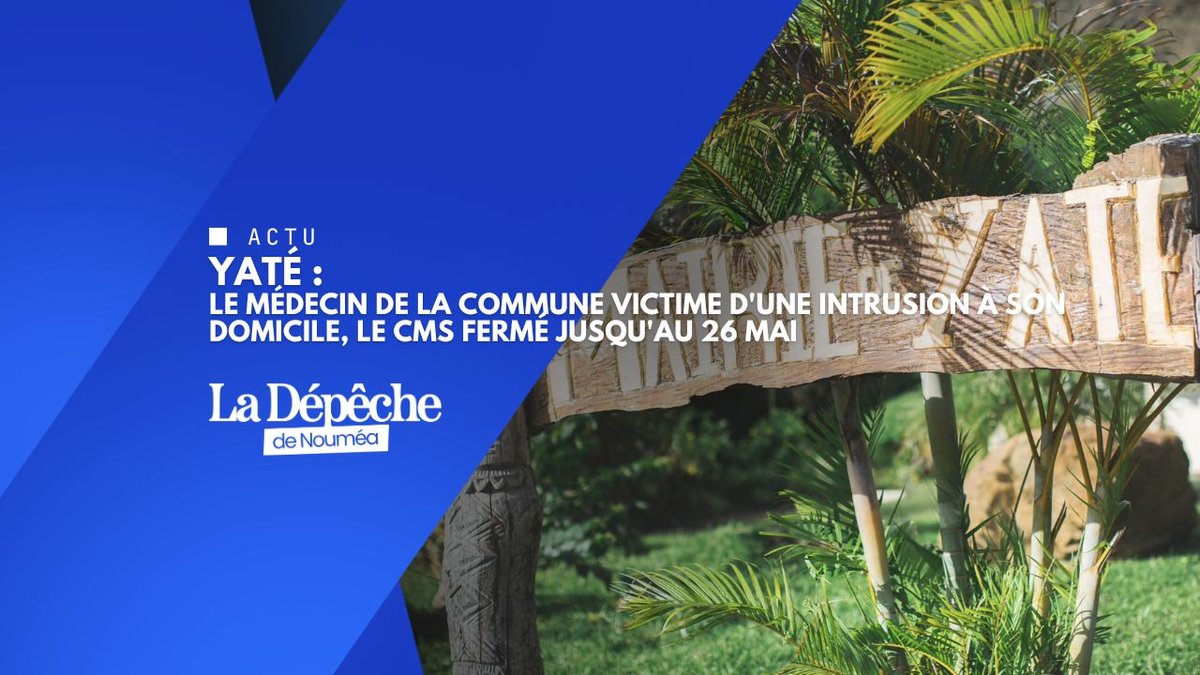 Yaté : le médecin de la commune victime d'une intrusion à son domicile, le CMS fermé jusqu'au 26 mai