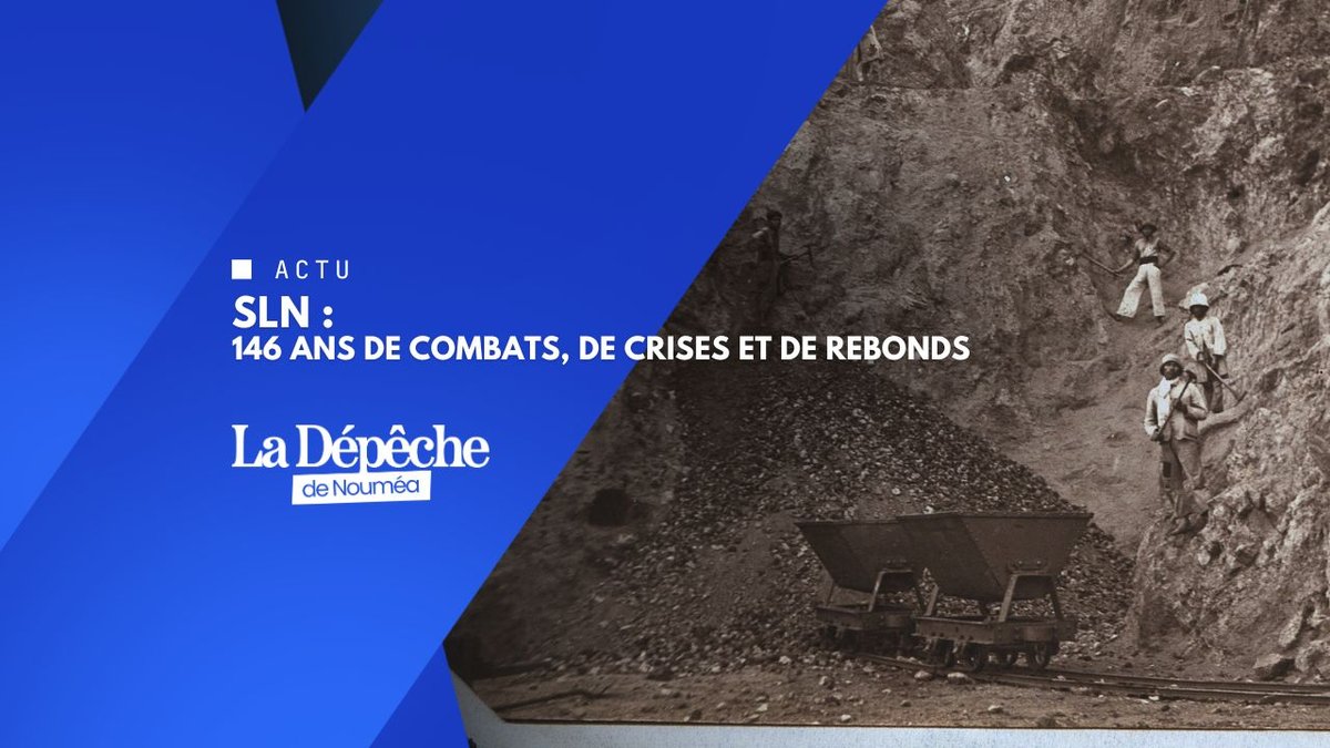 SLN : 146 ans d’histoire, pilier industriel calédonien