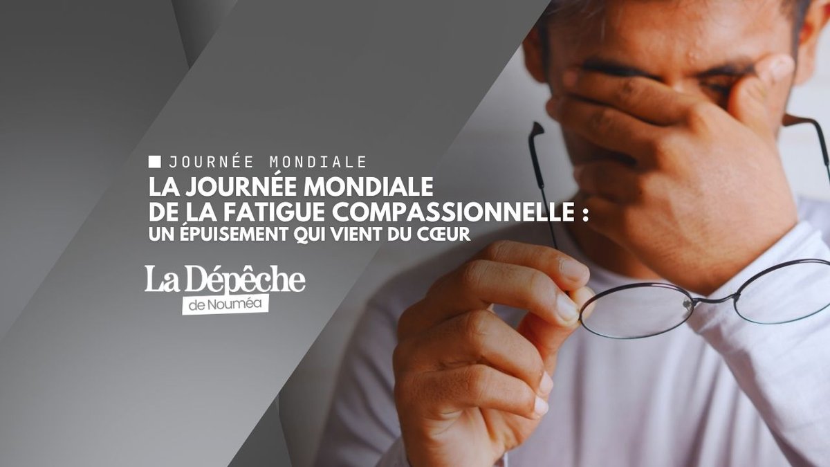 JOURNÉE MONDIALE DE LA FATIGUE COMPASSIONNELLE : QUAND LE CŒUR DIT STOP