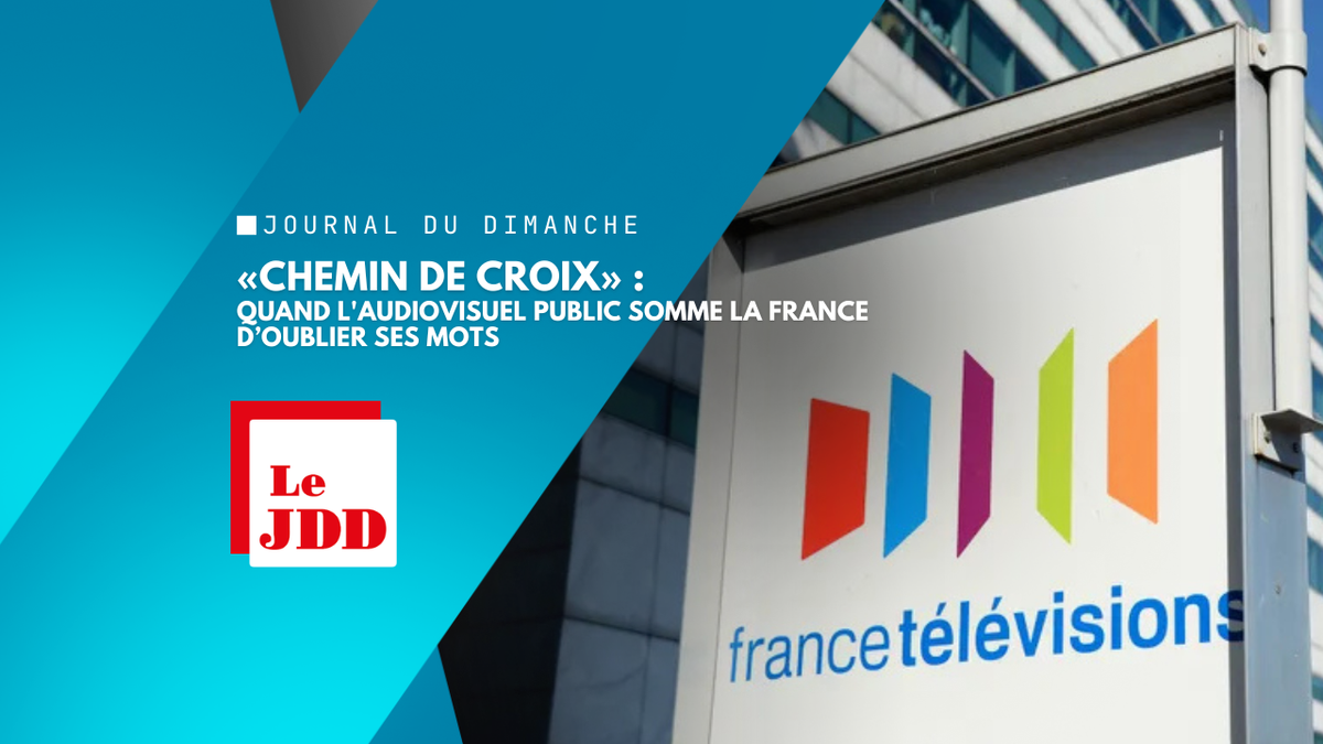 «Chemin de croix» : quand l'audiovisuel public somme la France d’oublier ses mots