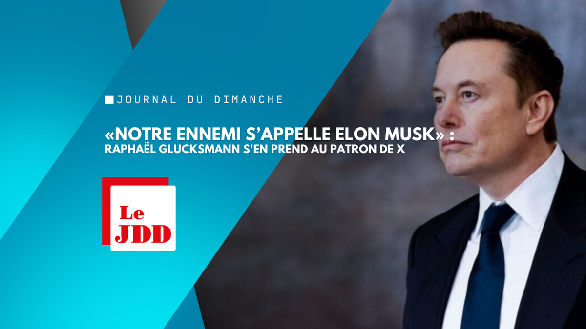«Notre ennemi s’appelle Elon Musk» : Raphaël Glucksmann s'en prend au patron de X