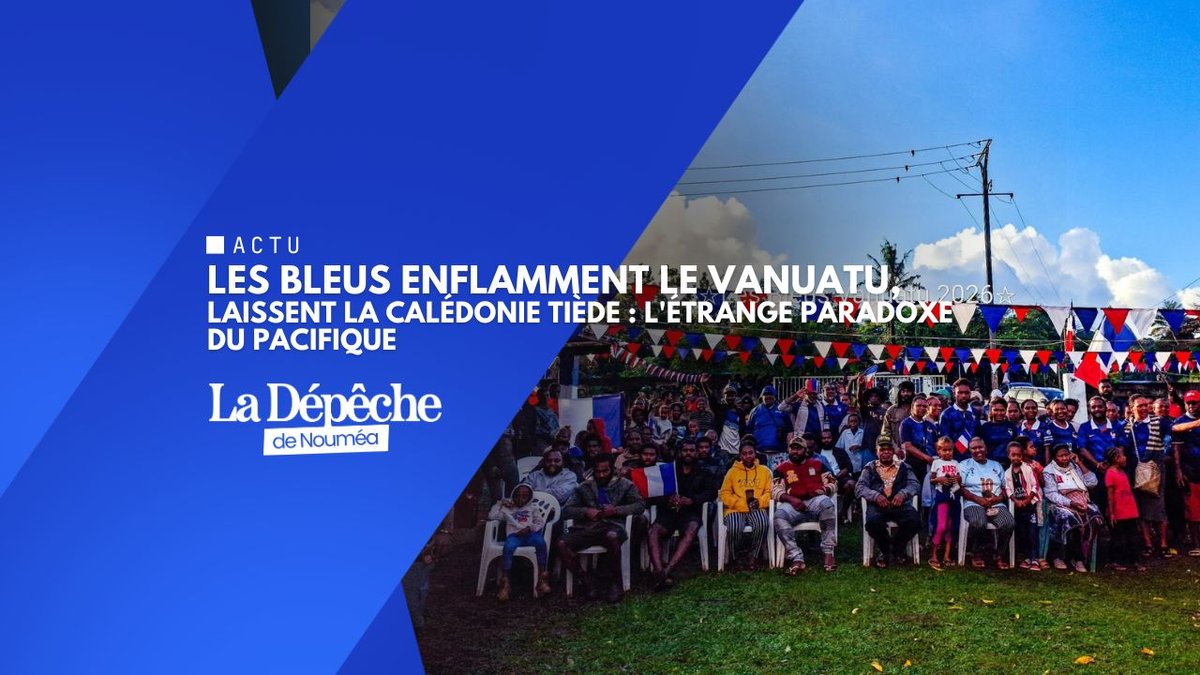 Les Bleus enflamment le Vanuatu, laissent la Calédonie tiède : l'étrange paradoxe du Pacifique