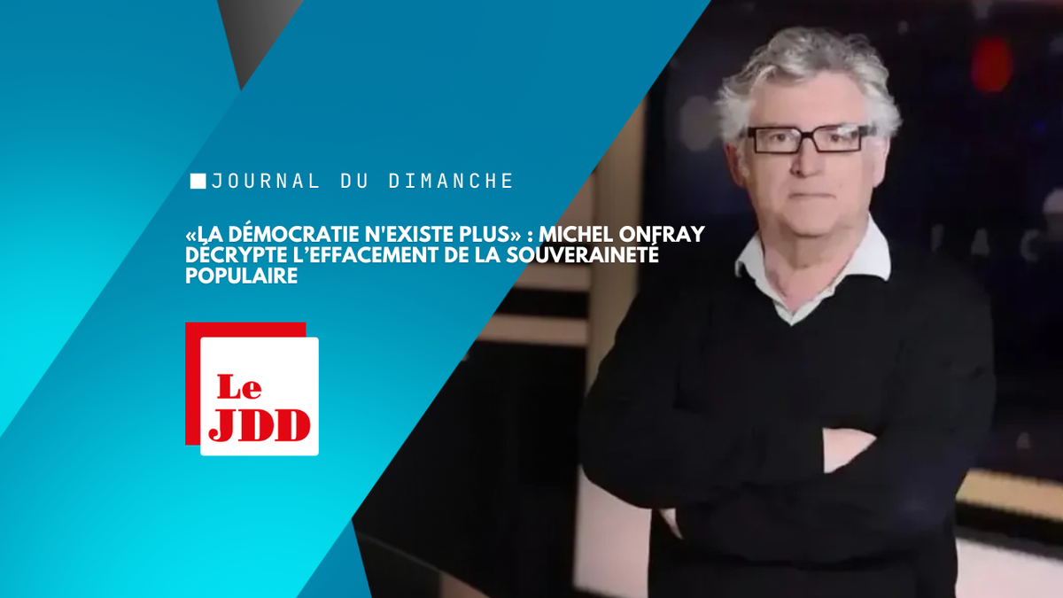«La démocratie n'existe plus» : Michel Onfray décrypte l’effacement de la souveraineté populaire