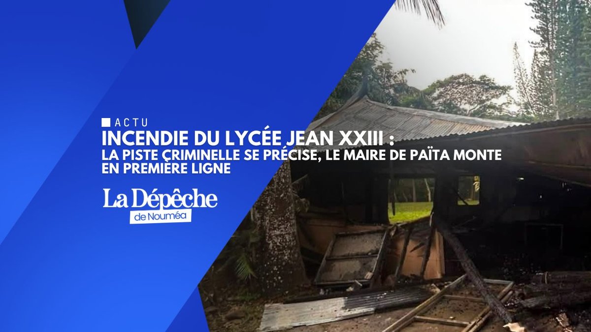 Incendie du lycée Jean XXIII : la piste criminelle se précise, le maire de Païta monte en première ligne