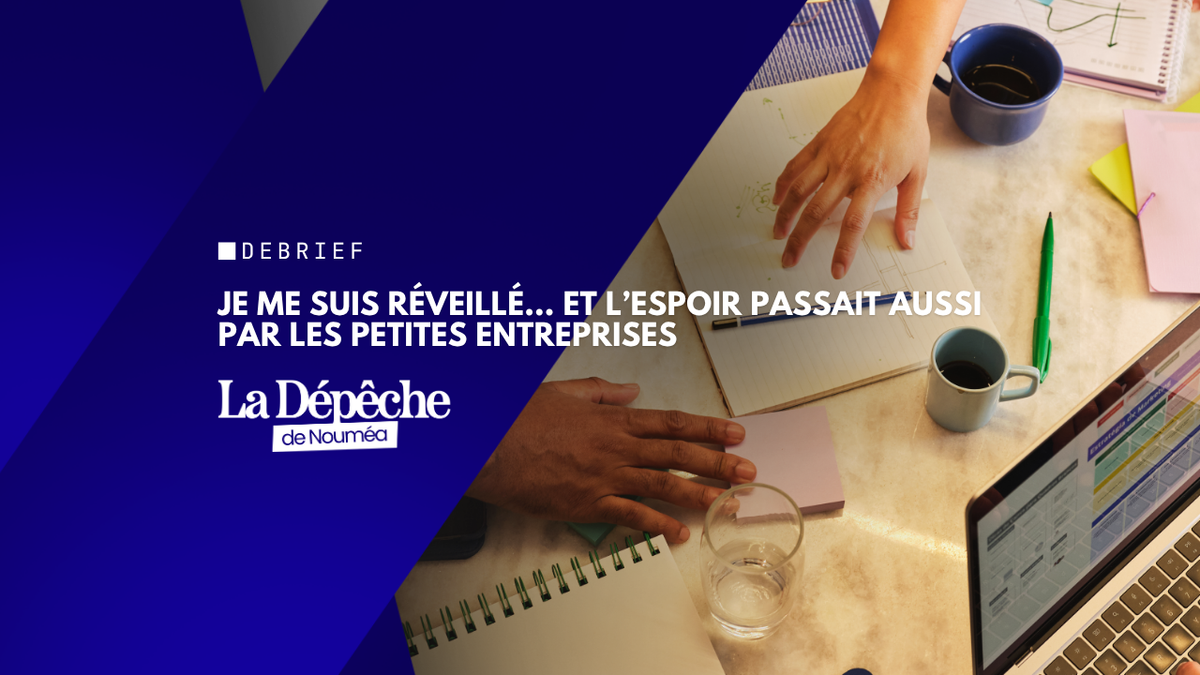 Je me suis réveillé… et l’espoir passait aussi par les petites entreprises