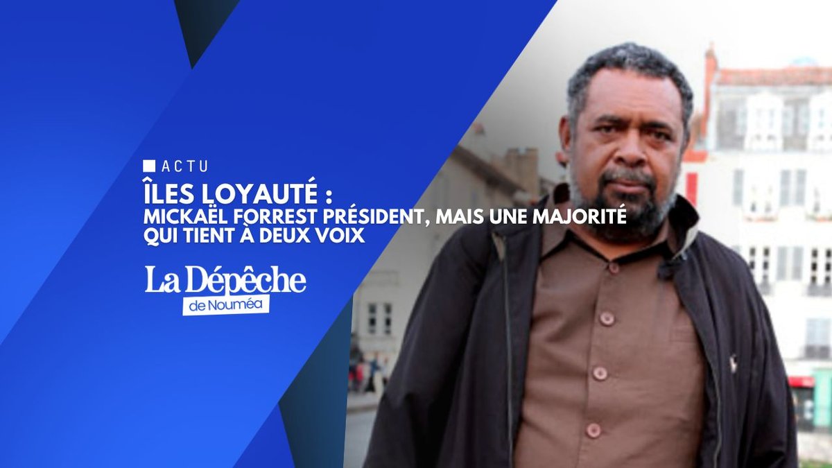 Îles Loyauté : Mickaël Forrest président, mais une majorité qui tient à deux voix
