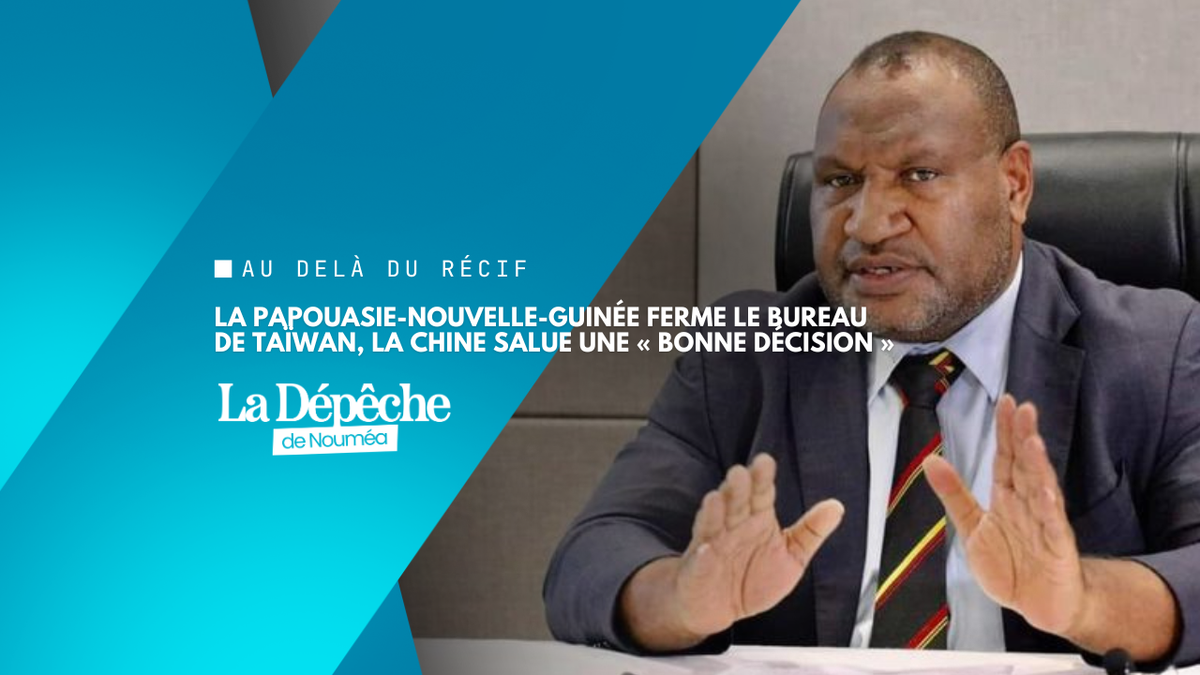 Papouasie-Nouvelle-Guinée : Port Moresby annonce la fermeture du bureau de représentation de Taïwan, Pékin salue une « bonne décision »