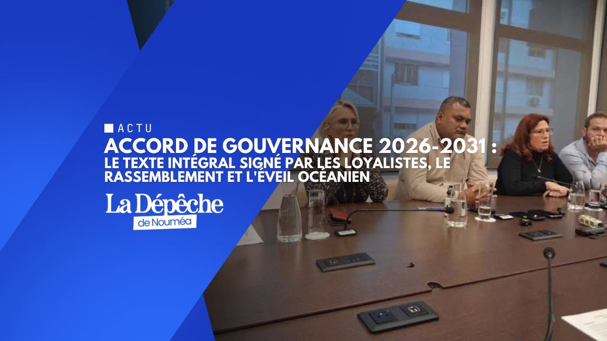 Accord de gouvernance 2026-2031 : le texte intégral signé par les Loyalistes, le Rassemblement et l'Éveil océanien