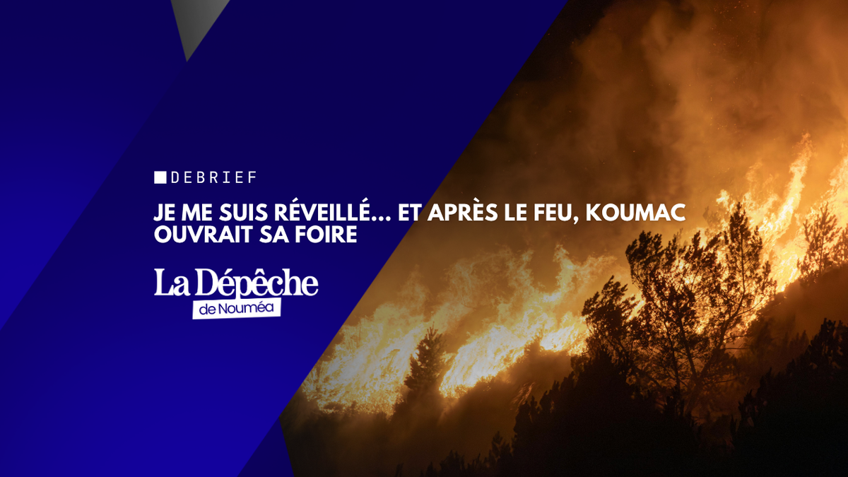 Je me suis réveillé… et après le feu, Koumac ouvrait sa foire