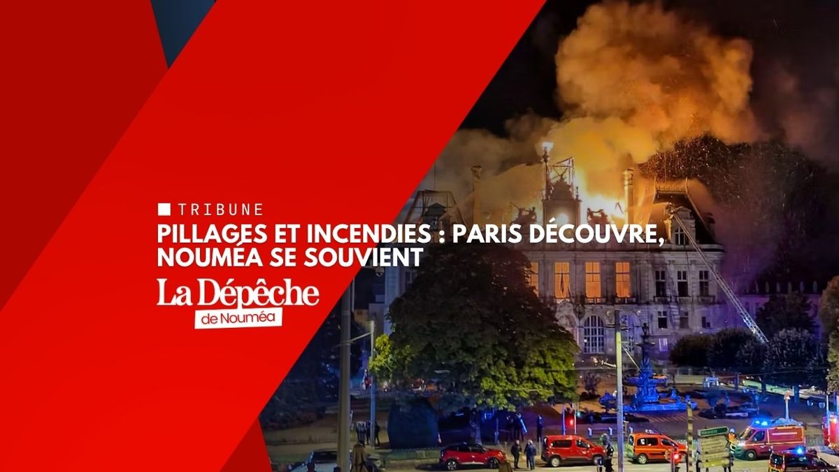 Pillages et incendies : Paris découvre, Nouméa se souvient